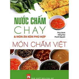 Download sách Món Chấm Việt, Nước Chấm Chay & Món Ăn Kèm Phù Hợp